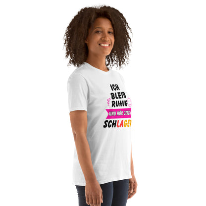 Ich bleib ruhig und hör jetzt Schlager - Damen T-Shirt